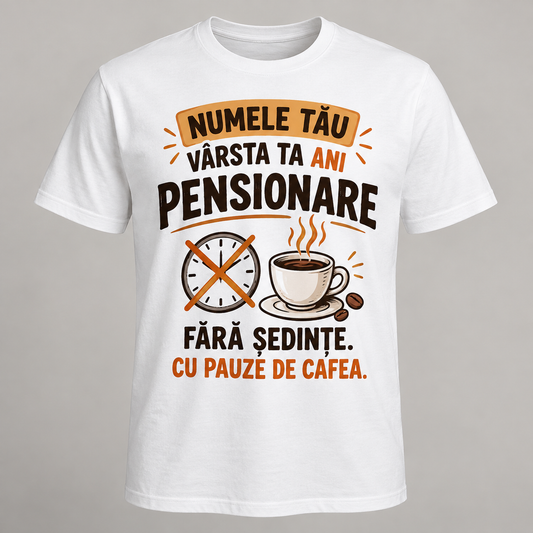 Machetă ilustrativă tricou pensionare Fără ședințe, personalizabil cu nume și vârstă