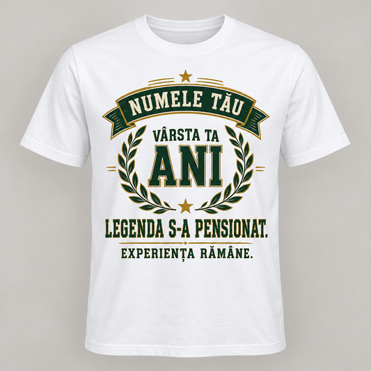 Machetă ilustrativă tricou pensionare Legenda s-a pensionat, personalizabil cu nume și vârstă